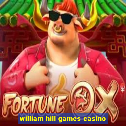 william hill games casino