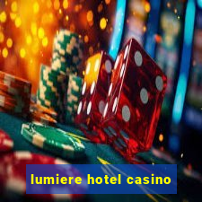 lumiere hotel casino