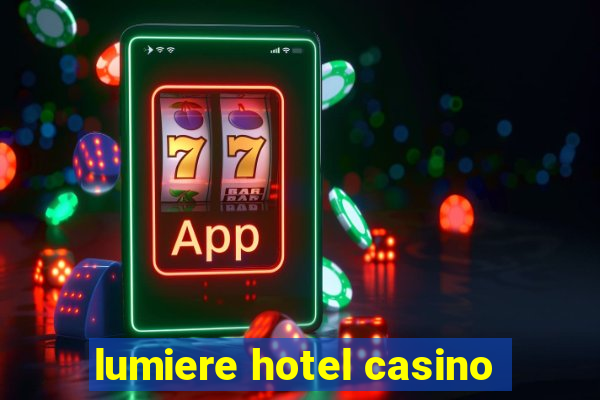 lumiere hotel casino