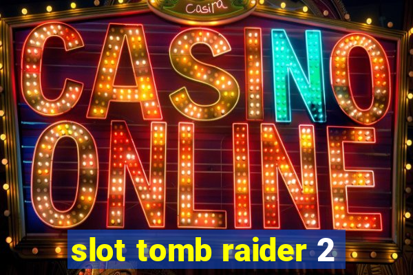 slot tomb raider 2