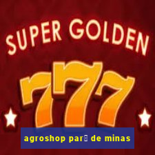 agroshop par谩 de minas