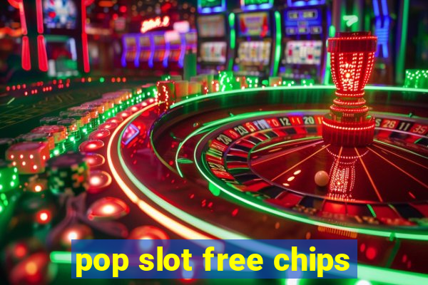 pop slot free chips