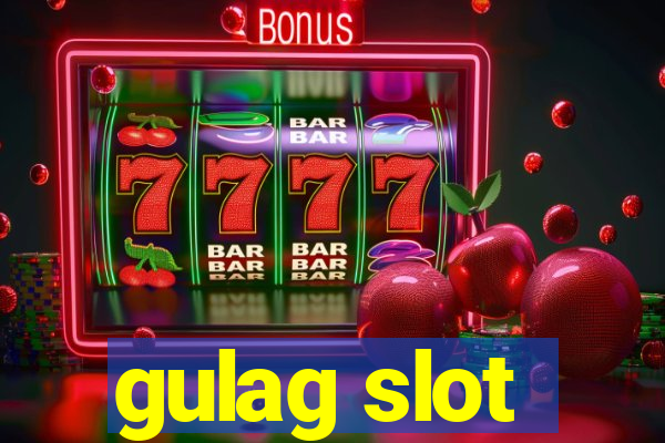 gulag slot