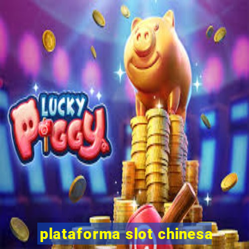 plataforma slot chinesa