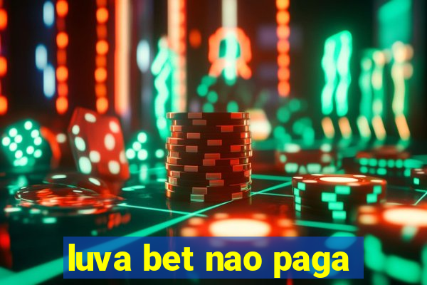 luva bet nao paga