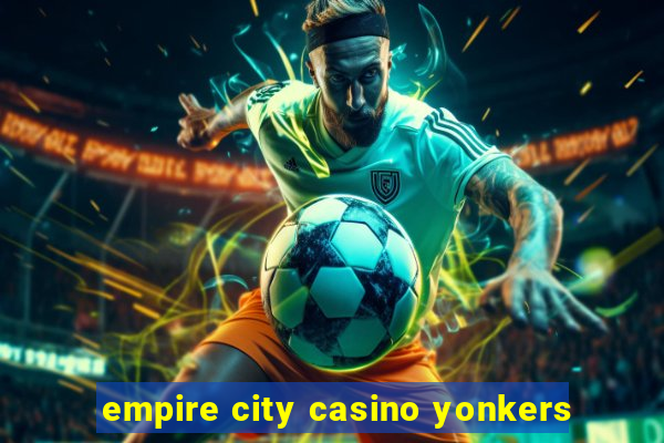 empire city casino yonkers