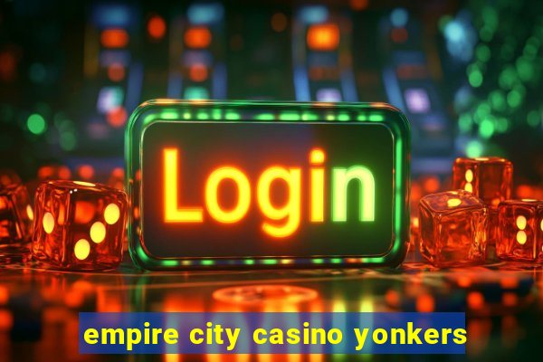 empire city casino yonkers