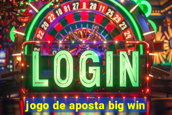 jogo de aposta big win