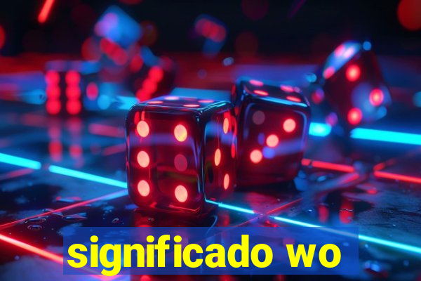 significado wo