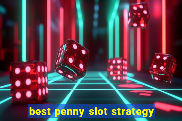 best penny slot strategy