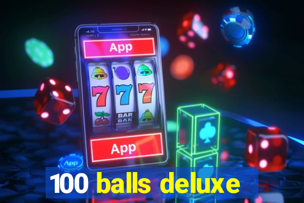 100 balls deluxe