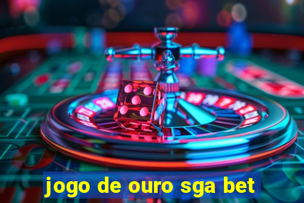 jogo de ouro sga bet