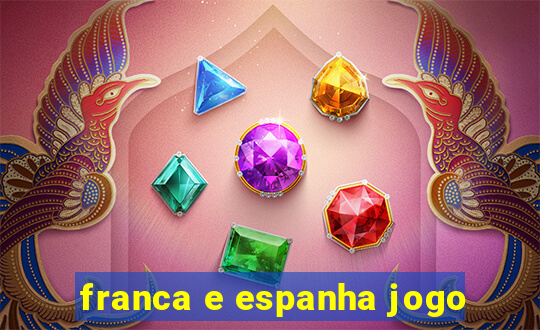 franca e espanha jogo