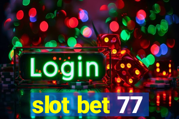 slot bet 77