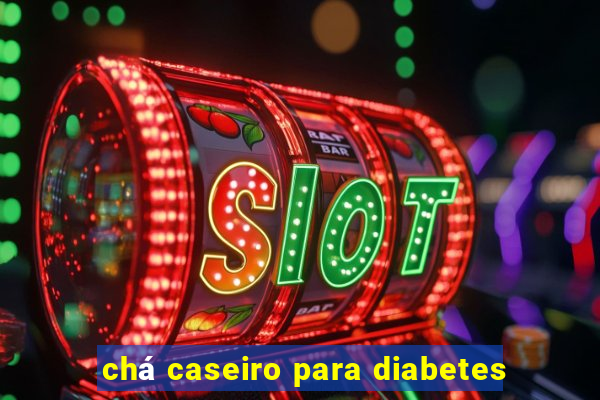 chá caseiro para diabetes