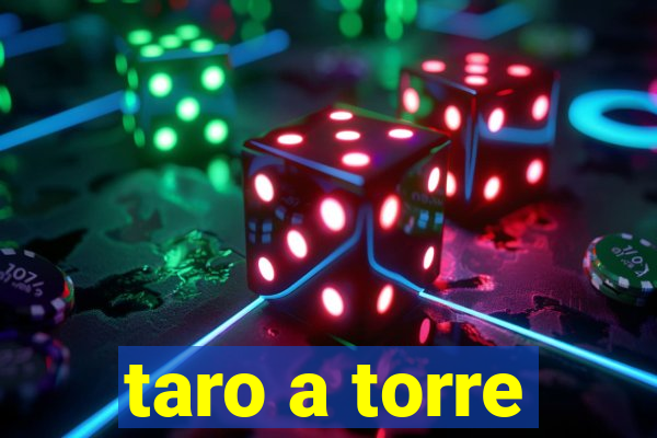 taro a torre