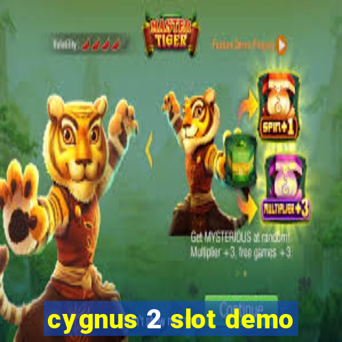 cygnus 2 slot demo