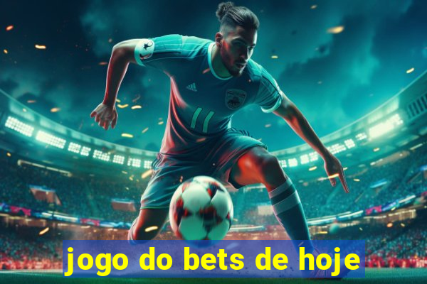 jogo do bets de hoje