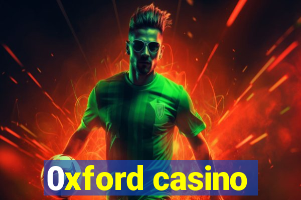 0xford casino