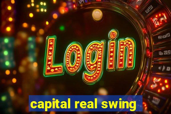 capital real swing