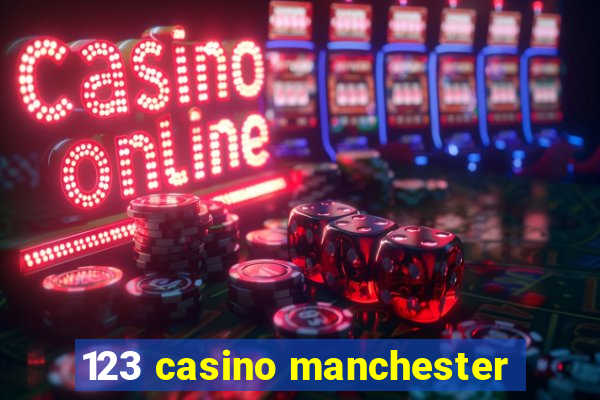 123 casino manchester