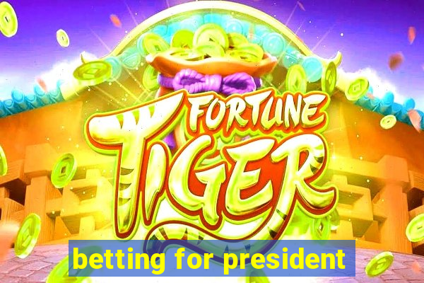 betting for president