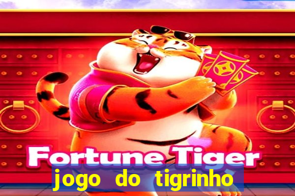 jogo do tigrinho que paga dinheiro de verdade