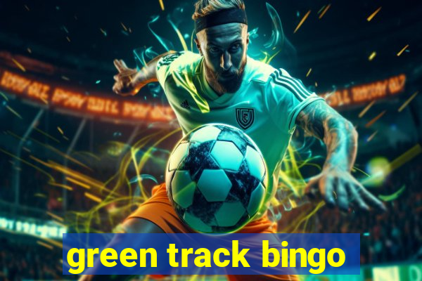 green track bingo