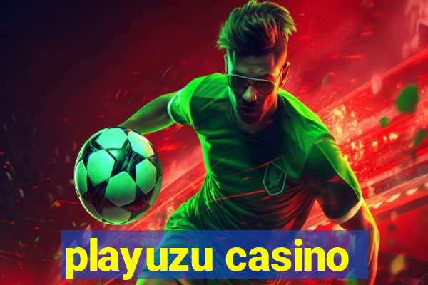 playuzu casino