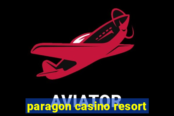 paragon casino resort