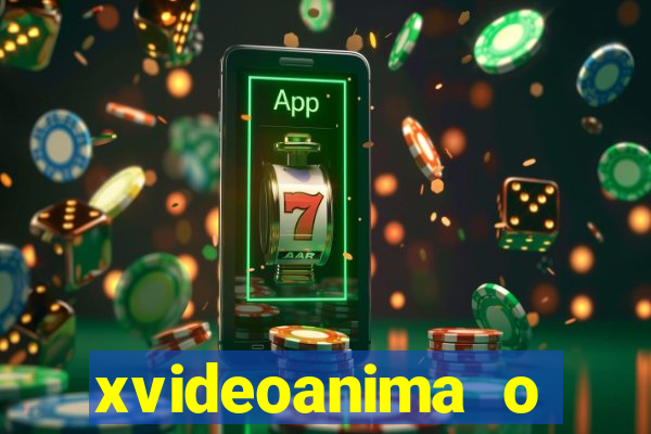 xvideoanima  o