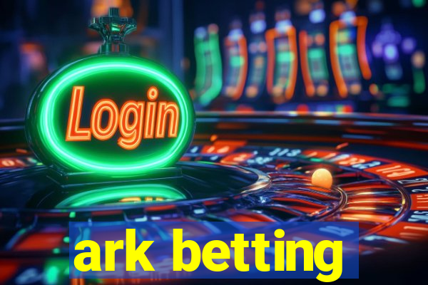 ark betting