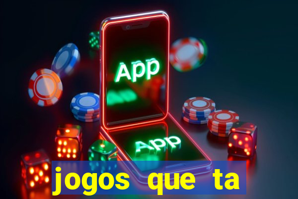 jogos que ta pagando agora