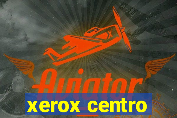 xerox centro