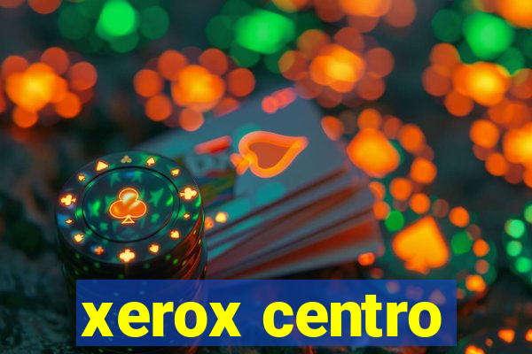 xerox centro