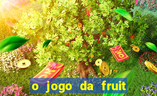 o jogo da fruit paga mesmo