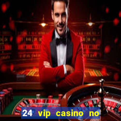 24 vip casino no deposit bonus codes 2019