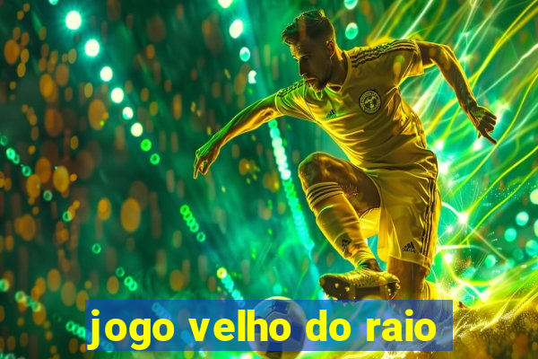 jogo velho do raio