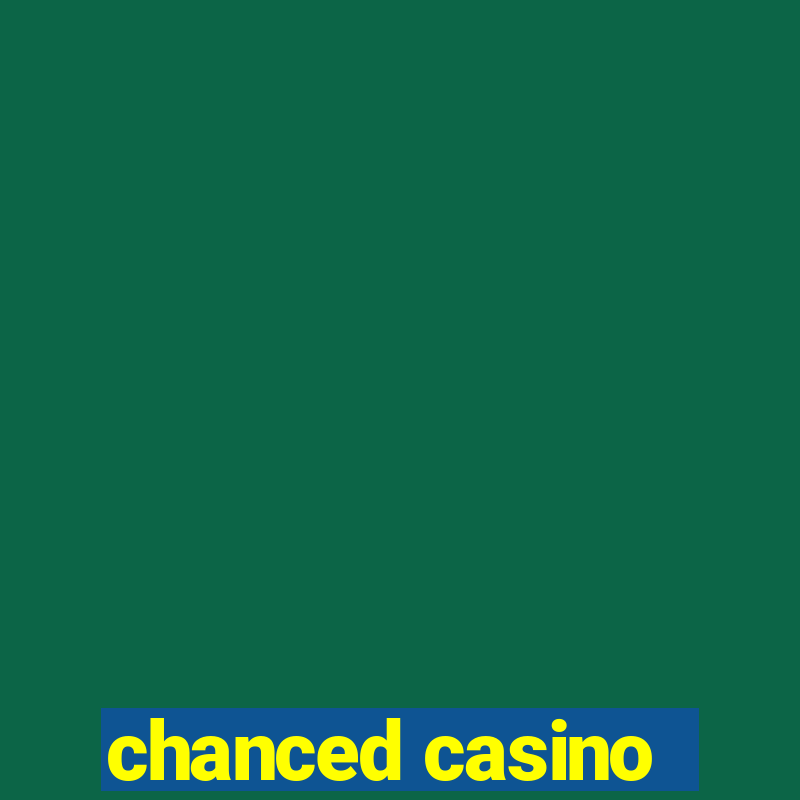 chanced casino