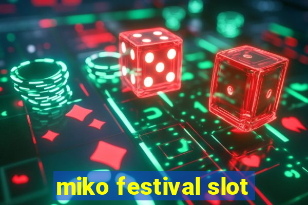 miko festival slot