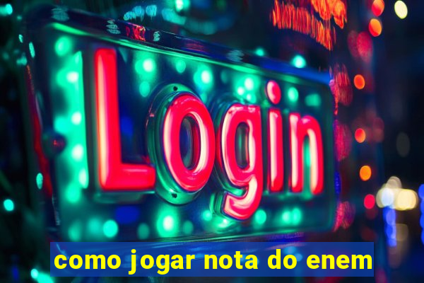 como jogar nota do enem