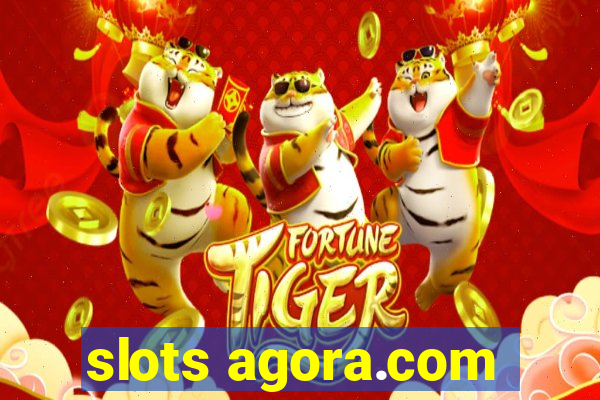 slots agora.com