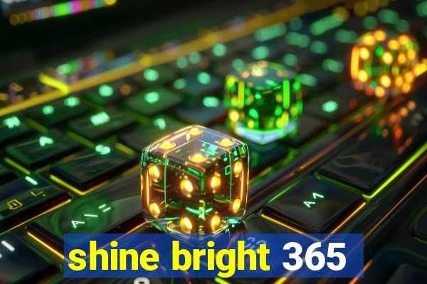 shine bright 365