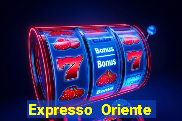 Expresso Oriente rota atual