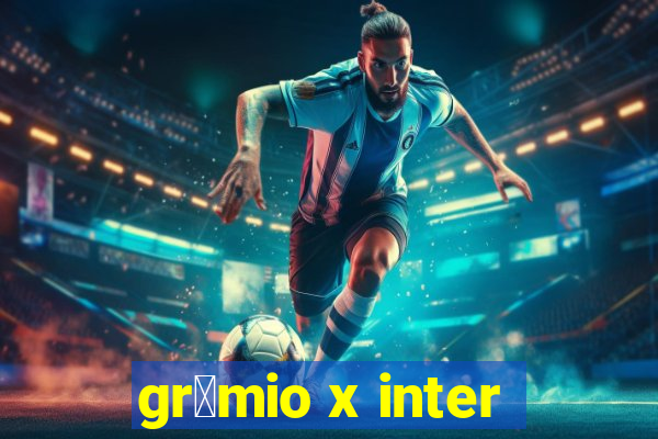 gr锚mio x inter