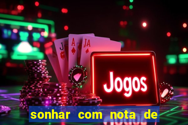 sonhar com nota de 5 reais jogo do bicho