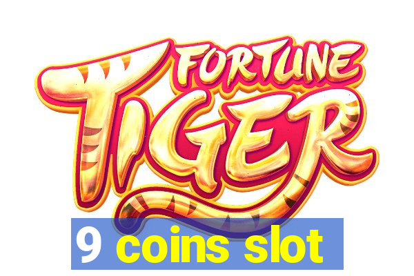 9 coins slot