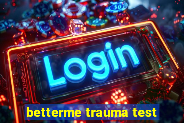 betterme trauma test