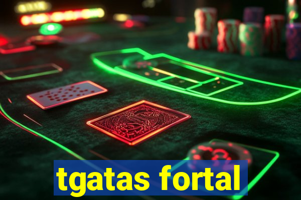 tgatas fortal