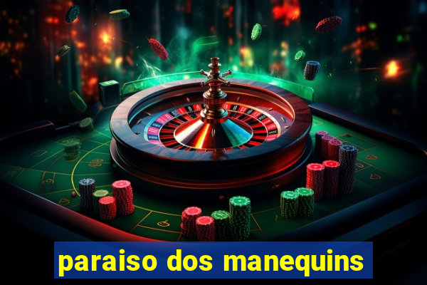 paraiso dos manequins